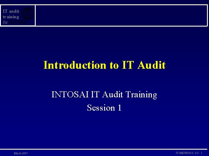 IT audit training for Introduction to IT Audit INTOSAI IT Audit Training Session 1