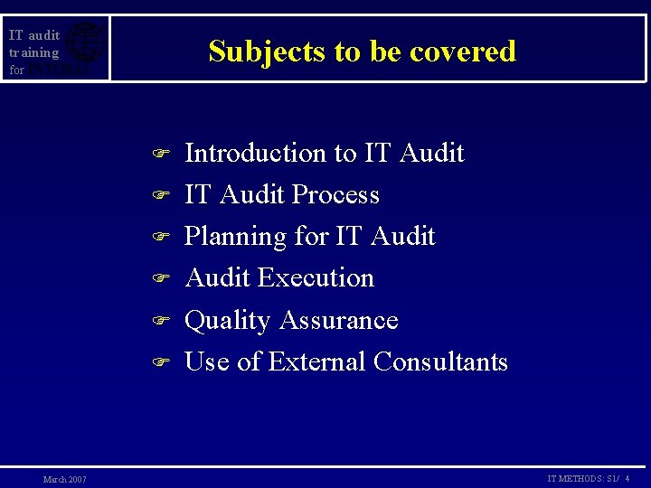 IT audit training Subjects to be covered for F F F March 2007 Introduction