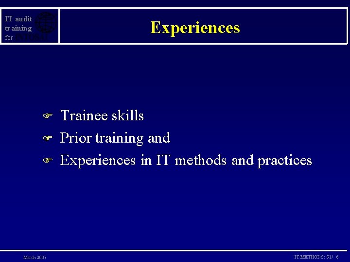 IT audit training Experiences for F F F March 2007 Trainee skills Prior training