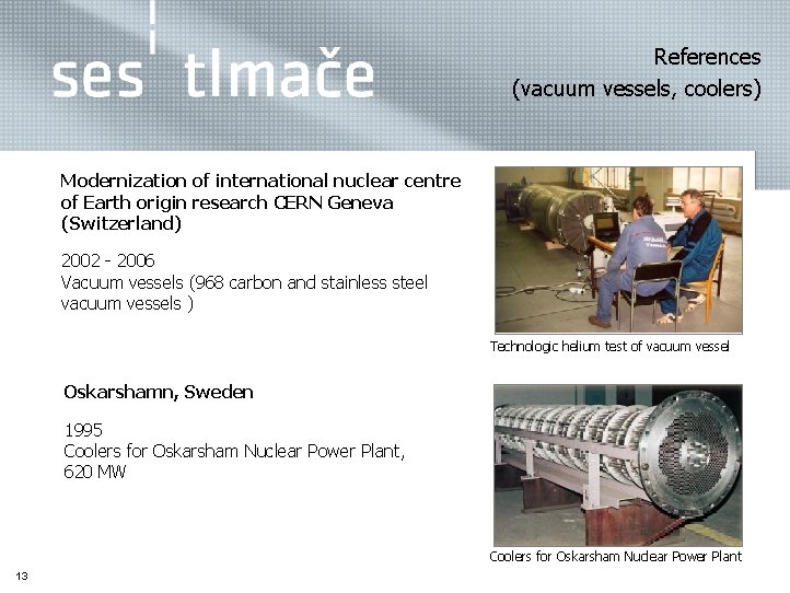 References (vacuum vessels, coolers) Modernization of international nuclear centre of Earth origin research CERN