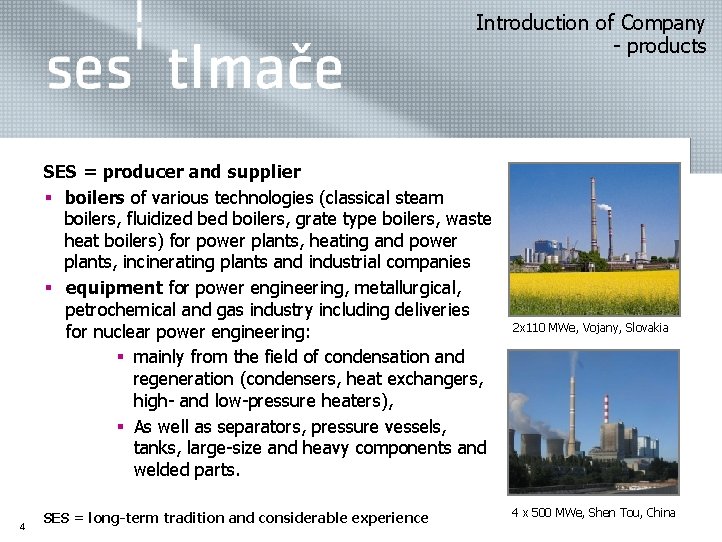  Introduction of Company - products SES = producer and supplier § boilers of