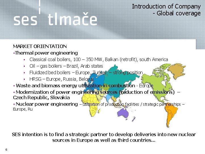 Introduction of Company - Global coverage MARKET ORIENTATION §Thermal power engineering § Classical coal