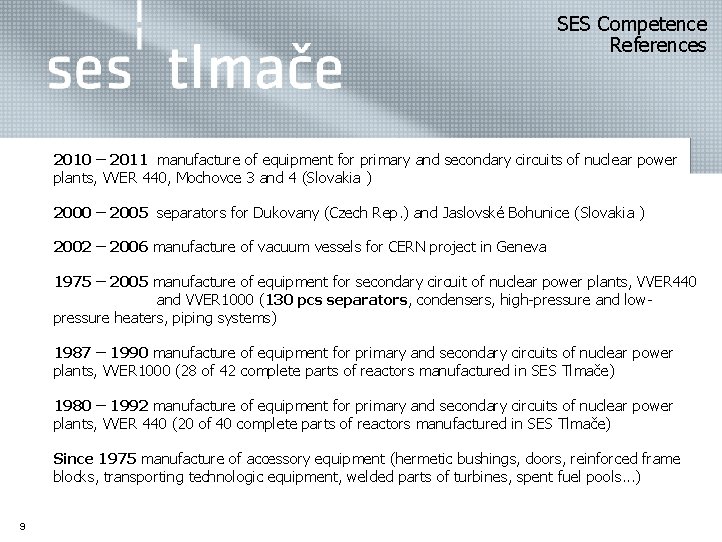SES Competence References 2010 – 2011 manufacture of equipment for primary and secondary circuits