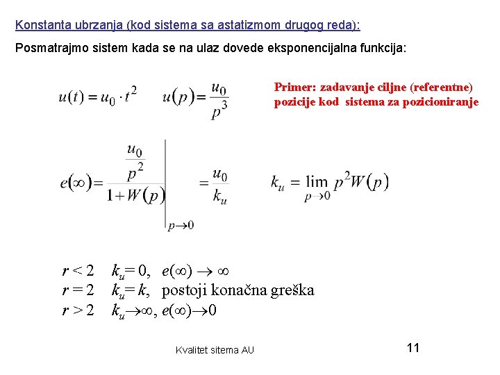Konstanta ubrzanja (kod sistema sa astatizmom drugog reda): Posmatrajmo sistem kada se na ulaz