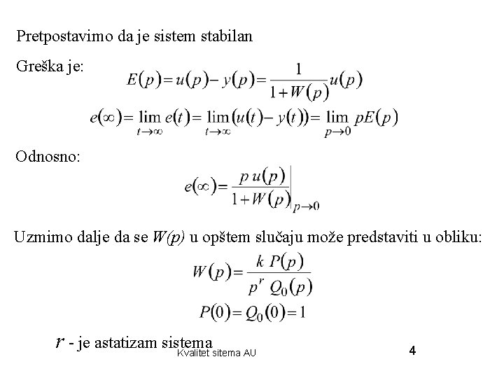 Pretpostavimo da je sistem stabilan Greška je: Odnosno: Uzmimo dalje da se W(p) u