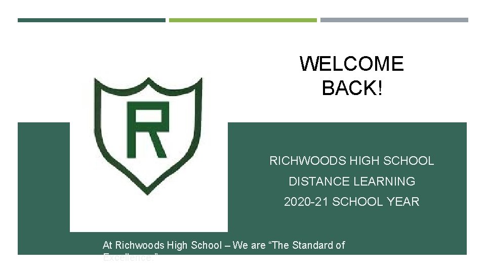 WELCOME BACK! RICHWOODS HIGH SCHOOL DISTANCE LEARNING 2020 -21 SCHOOL YEAR At Richwoods High