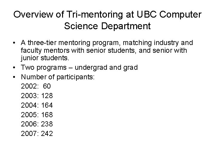 Overview of Tri-mentoring at UBC Computer Science Department • A three-tier mentoring program, matching