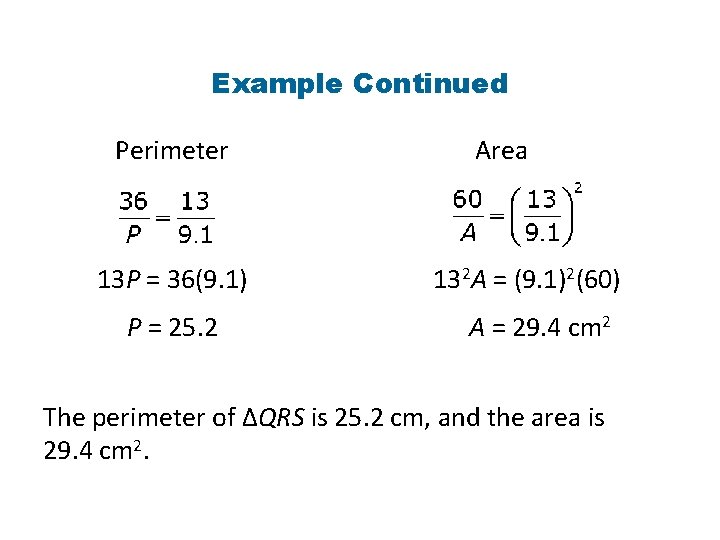 Example Continued Perimeter 13 P = 36(9. 1) P = 25. 2 Area 132