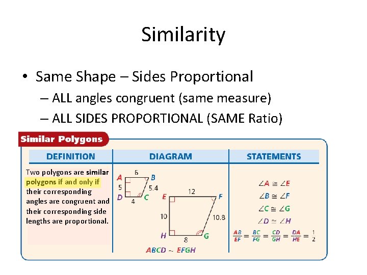 Similarity • Same Shape – Sides Proportional – ALL angles congruent (same measure) –