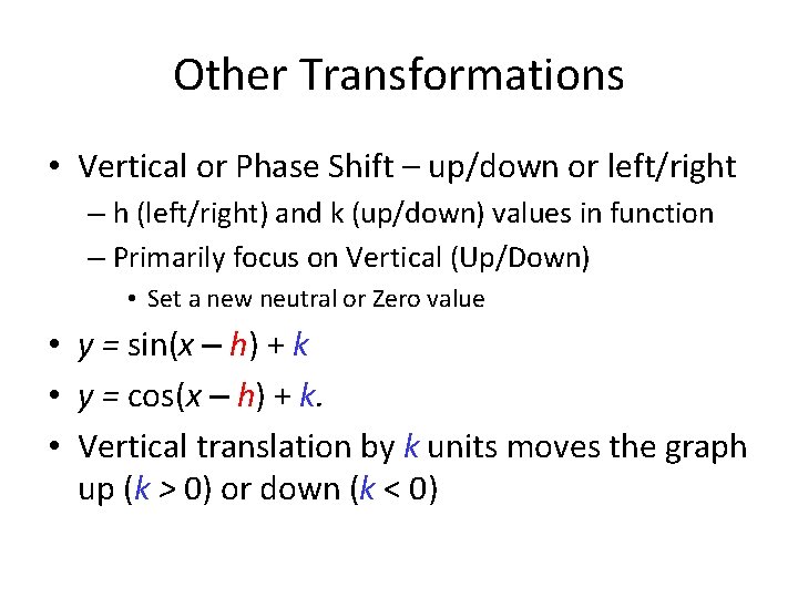 Other Transformations • Vertical or Phase Shift – up/down or left/right – h (left/right)