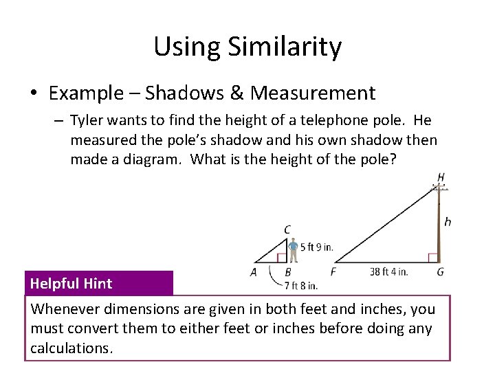 Using Similarity • Example – Shadows & Measurement – Tyler wants to find the