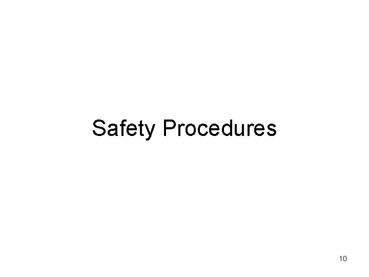 Safety Procedures 10 Safety Procedures 10