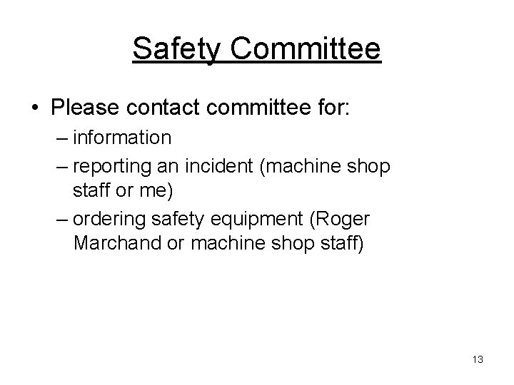 Safety Committee • Please contact committee for: – information – reporting an incident (machine Safety Committee • Please contact committee for: – information – reporting an incident (machine