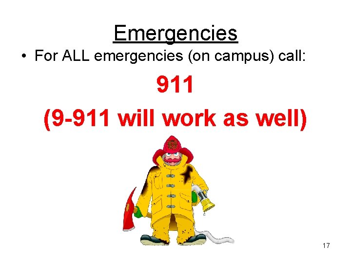 Emergencies • For ALL emergencies (on campus) call: 911 (9 -911 will work as Emergencies • For ALL emergencies (on campus) call: 911 (9 -911 will work as