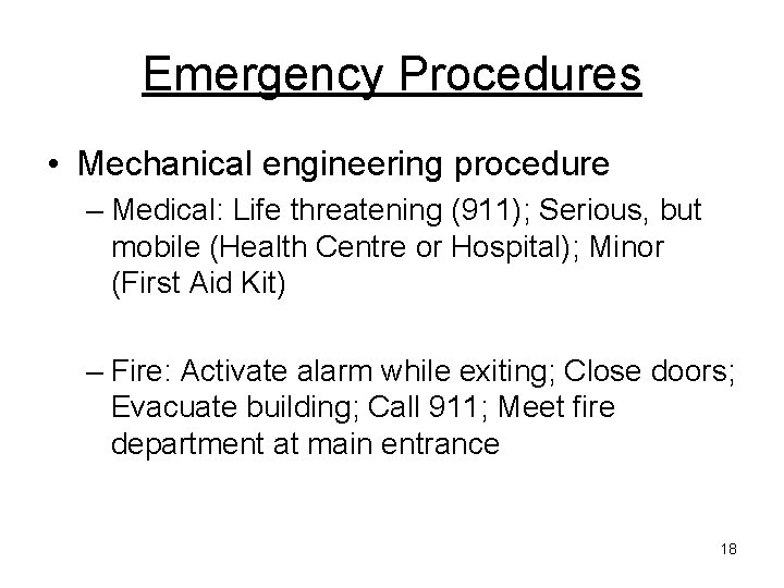Emergency Procedures • Mechanical engineering procedure – Medical: Life threatening (911); Serious, but mobile Emergency Procedures • Mechanical engineering procedure – Medical: Life threatening (911); Serious, but mobile