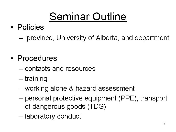 Seminar Outline • Policies – province, University of Alberta, and department • Procedures – Seminar Outline • Policies – province, University of Alberta, and department • Procedures –