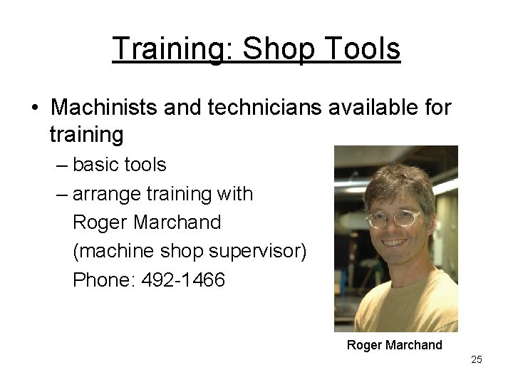 Training: Shop Tools • Machinists and technicians available for training – basic tools – Training: Shop Tools • Machinists and technicians available for training – basic tools –