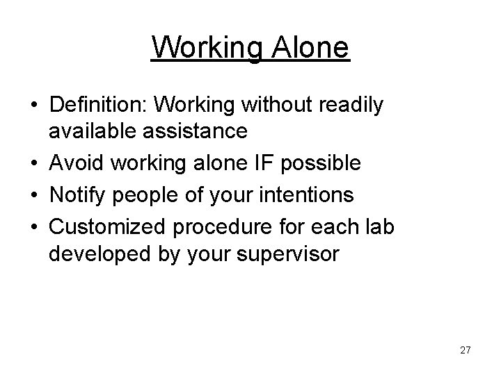 Working Alone • Definition: Working without readily available assistance • Avoid working alone IF Working Alone • Definition: Working without readily available assistance • Avoid working alone IF