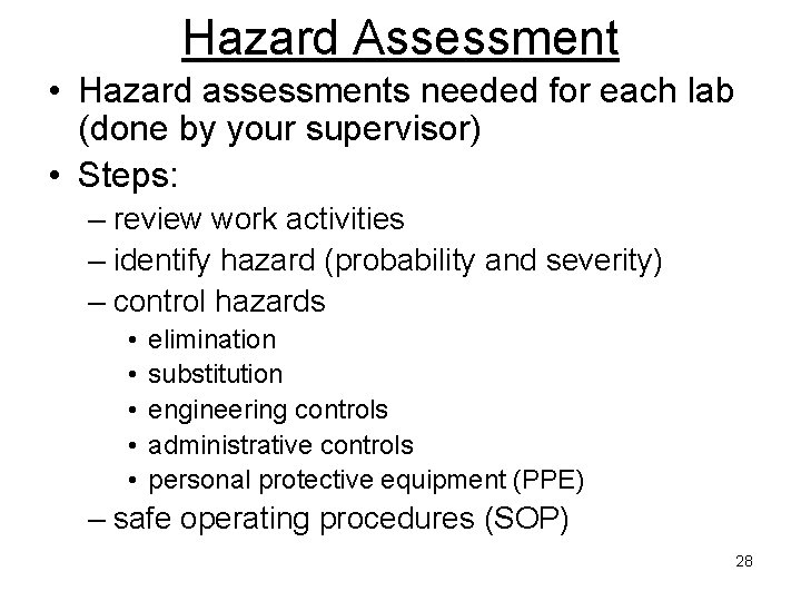 Hazard Assessment • Hazard assessments needed for each lab (done by your supervisor) • Hazard Assessment • Hazard assessments needed for each lab (done by your supervisor) •
