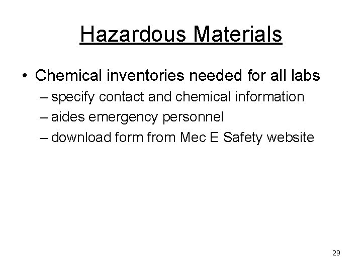 Hazardous Materials • Chemical inventories needed for all labs – specify contact and chemical Hazardous Materials • Chemical inventories needed for all labs – specify contact and chemical