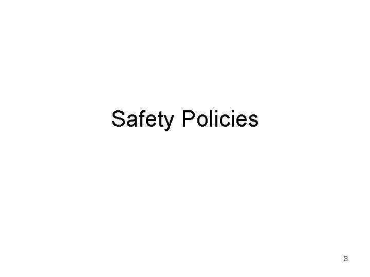 Safety Policies 3 Safety Policies 3