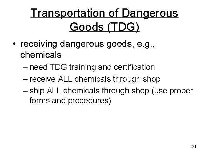 Transportation of Dangerous Goods (TDG) • receiving dangerous goods, e. g. , chemicals – Transportation of Dangerous Goods (TDG) • receiving dangerous goods, e. g. , chemicals –