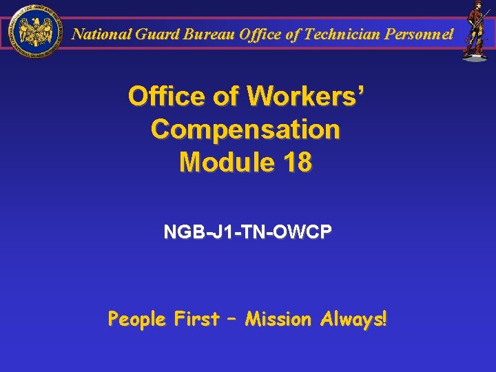 National Guard Bureau Office of Technician Personnel Office of Workers’ Compensation Module 18 NGB-J