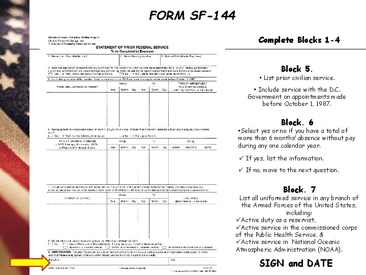 FORM SF-144 Complete Blocks 1 -4 Block 5. • List prior civilian service. •