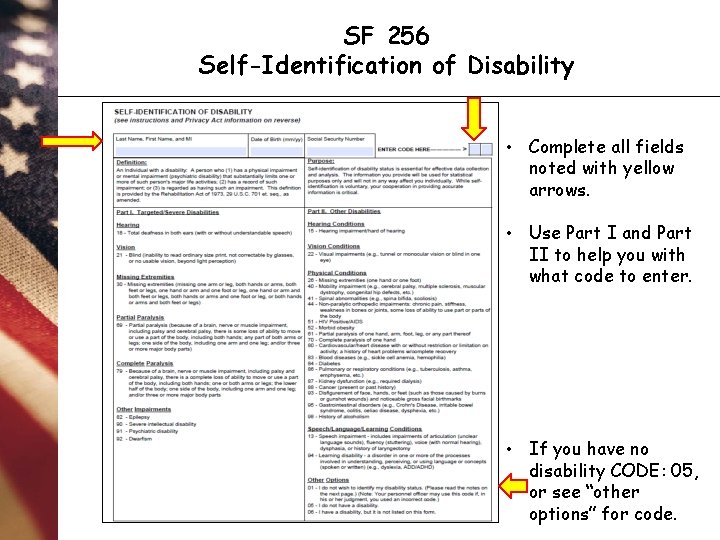 SF 256 Self-Identification of Disability • Complete all fields noted with yellow arrows. •