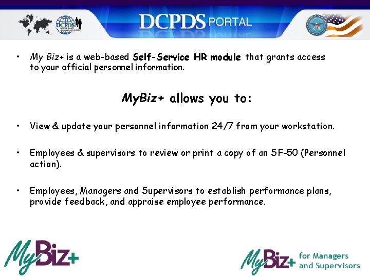  • My Biz+ is a web-based Self-Service HR module that grants access to