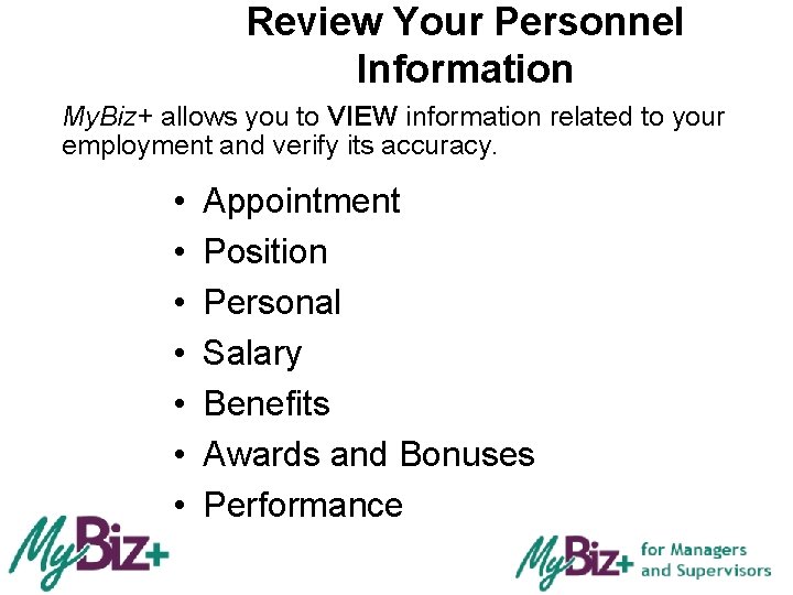 Review Your Personnel Information My. Biz+ allows you to VIEW information related to your