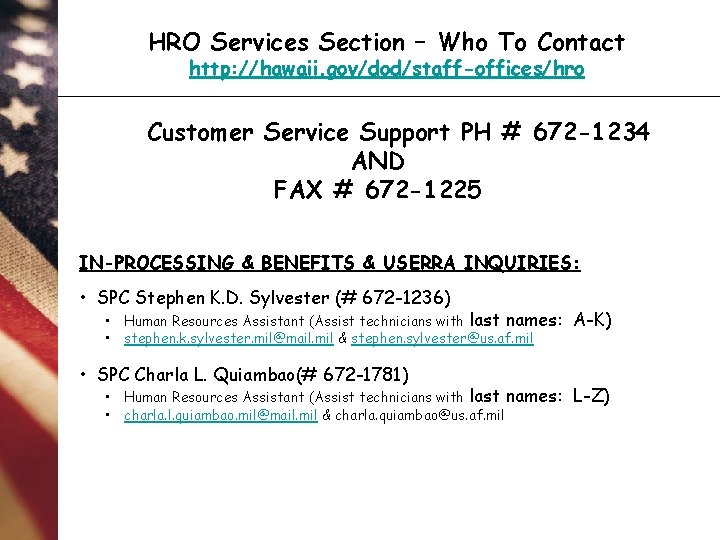 HRO Services Section – Who To Contact http: //hawaii. gov/dod/staff-offices/hro Customer Service Support PH