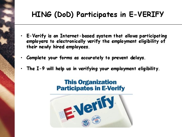 HING (Do. D) Participates in E-VERIFY • E-Verify is an Internet-based system that allows