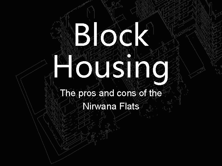 Block Housing The pros and cons of the Nirwana Flats 