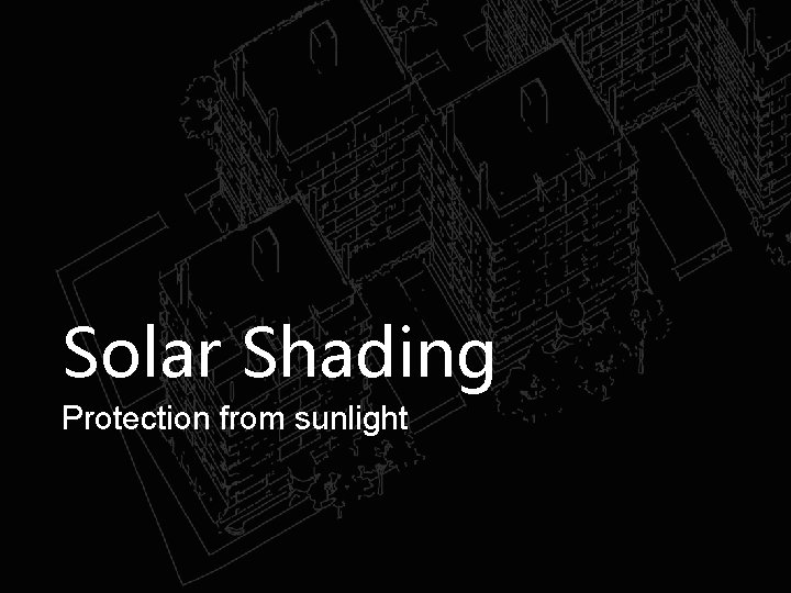 Solar Shading Protection from sunlight 
