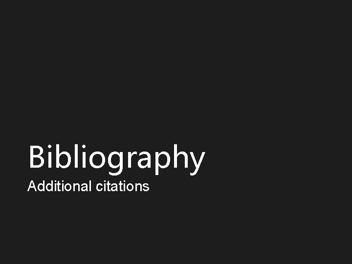 Bibliography Additional citations 