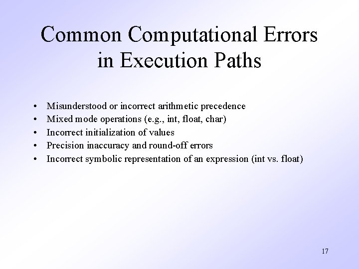 Common Computational Errors in Execution Paths • • • Misunderstood or incorrect arithmetic precedence