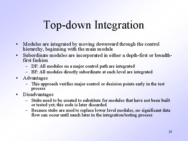 Top-down Integration • Modules are integrated by moving downward through the control hierarchy, beginning