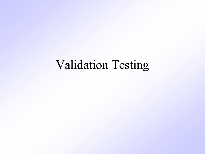 Validation Testing 