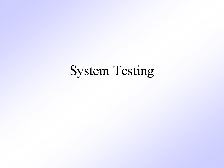 System Testing 