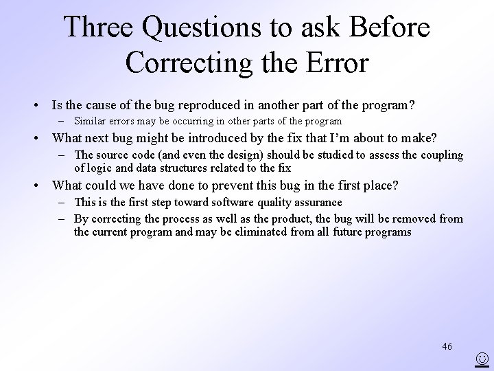 Three Questions to ask Before Correcting the Error • Is the cause of the