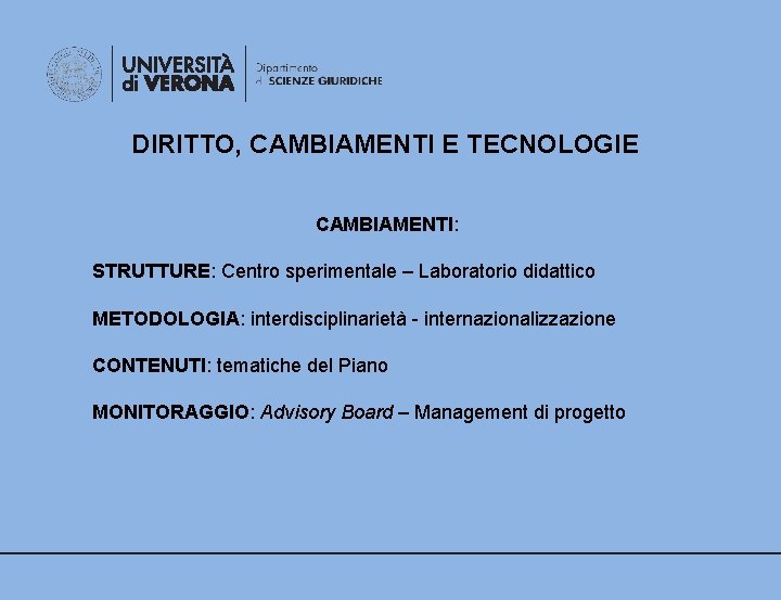 DIRITTO, CAMBIAMENTI E TECNOLOGIE CAMBIAMENTI: STRUTTURE: Centro sperimentale – Laboratorio didattico METODOLOGIA: interdisciplinarietà -