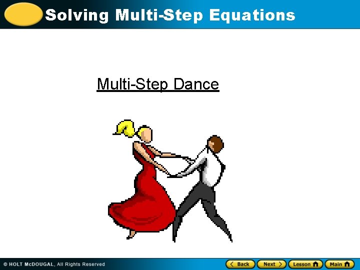 Solving Multi-Step Equations Multi-Step Dance Solving Multi-Step Equations Multi-Step Dance
