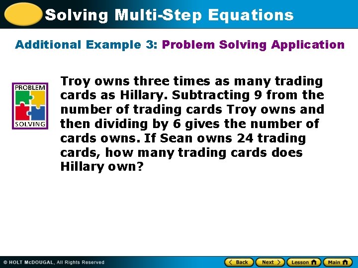 Solving Multi-Step Equations Additional Example 3: Problem Solving Application Troy owns three times as Solving Multi-Step Equations Additional Example 3: Problem Solving Application Troy owns three times as