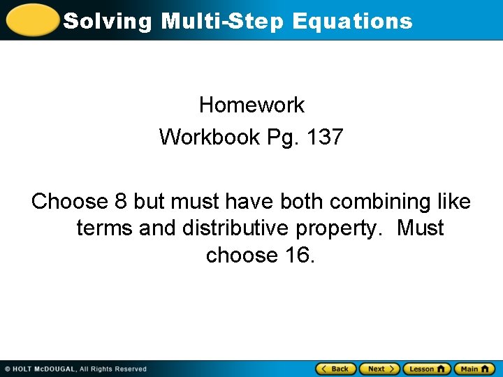 Solving Multi-Step Equations Homework Workbook Pg. 137 Choose 8 but must have both combining Solving Multi-Step Equations Homework Workbook Pg. 137 Choose 8 but must have both combining