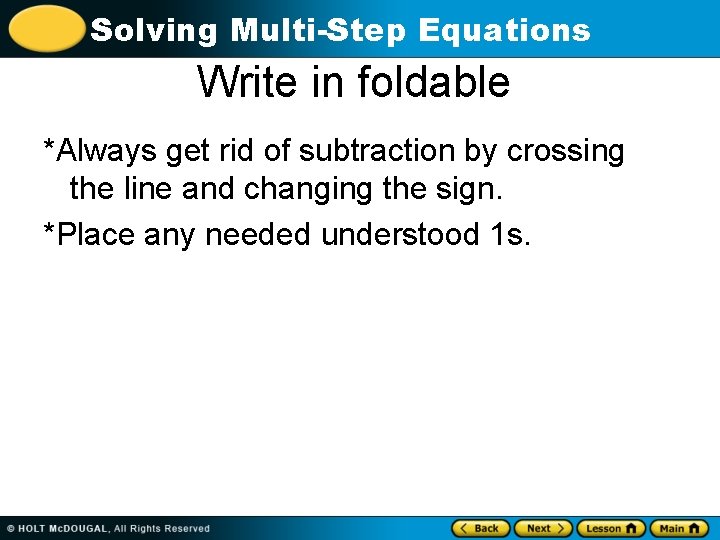 Solving Multi-Step Equations Write in foldable *Always get rid of subtraction by crossing the Solving Multi-Step Equations Write in foldable *Always get rid of subtraction by crossing the