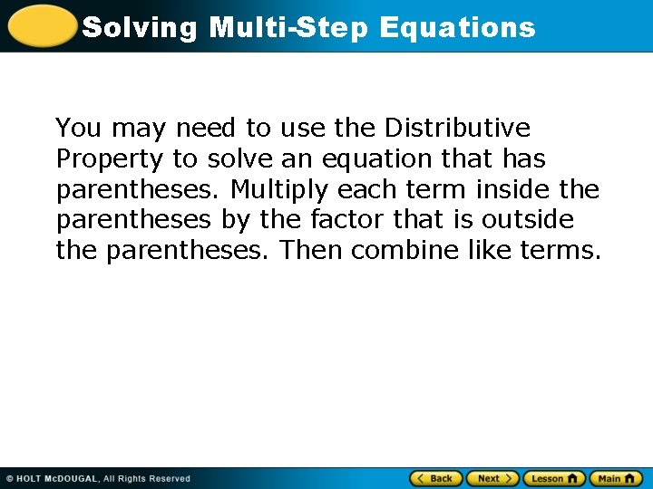 Solving Multi-Step Equations You may need to use the Distributive Property to solve an Solving Multi-Step Equations You may need to use the Distributive Property to solve an