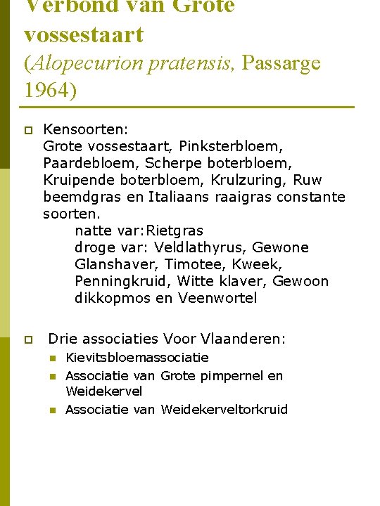 Verbond van Grote vossestaart (Alopecurion pratensis, Passarge 1964) p p Kensoorten: Grote vossestaart, Pinksterbloem,