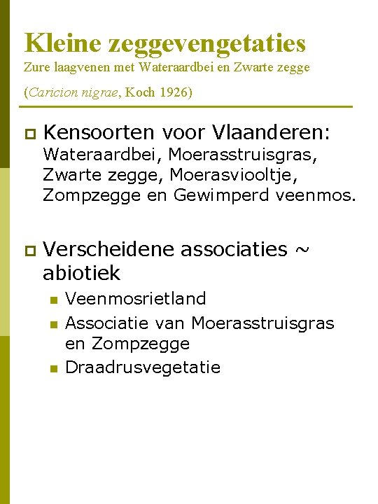 Kleine zeggevengetaties Zure laagvenen met Wateraardbei en Zwarte zegge (Caricion nigrae, Koch 1926) p