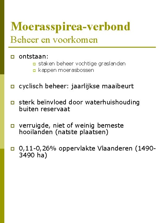 Moerasspirea-verbond Beheer en voorkomen p ontstaan: p p staken beheer vochtige graslanden kappen moerasbossen